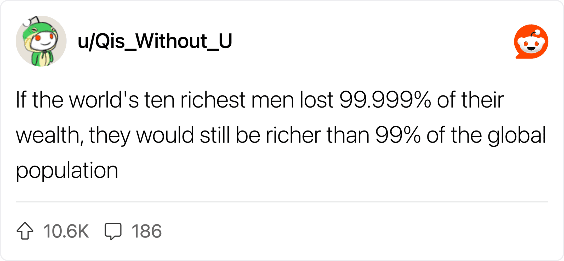 Richest men losing 99.999% wealth, still wealthier than 99% of people.
