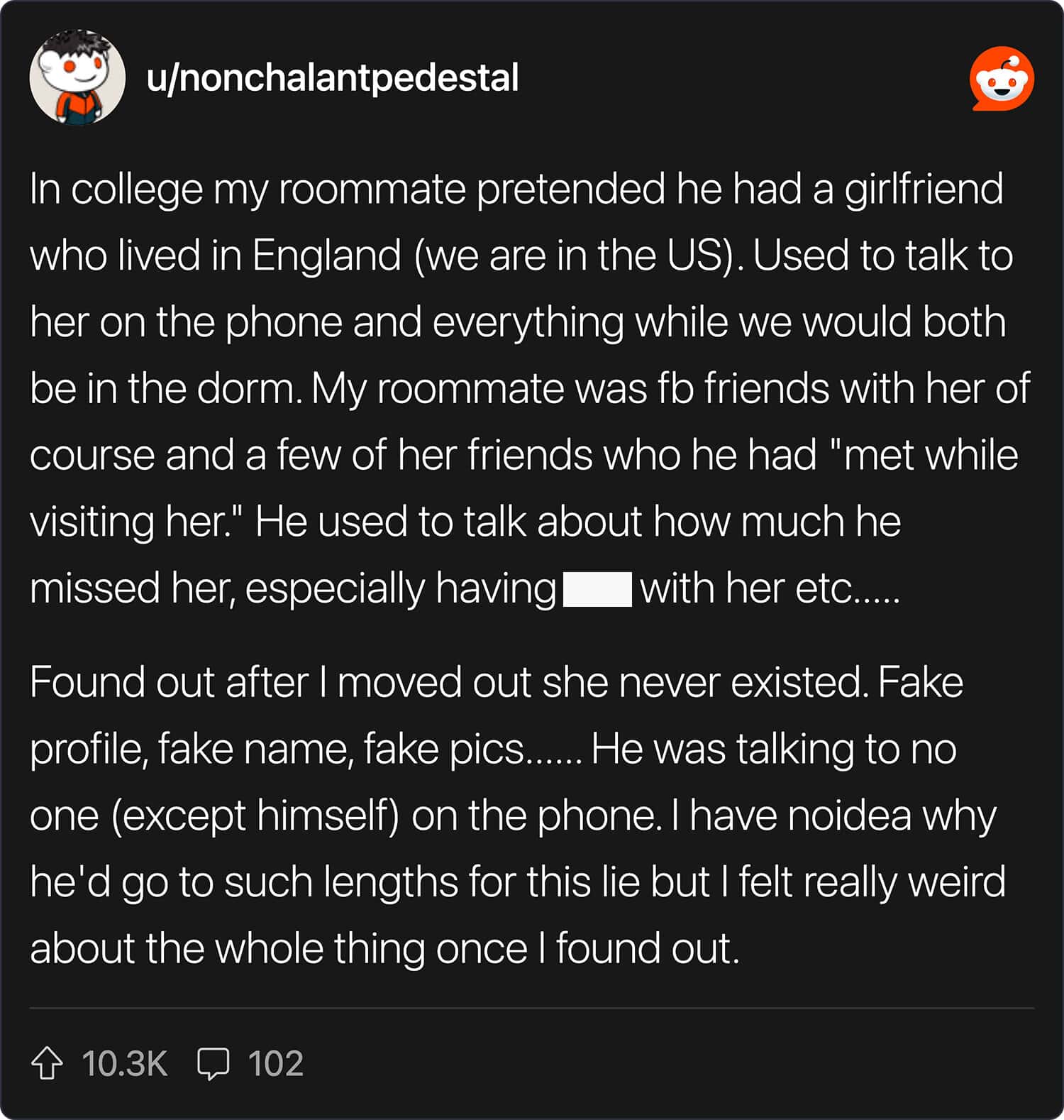 College roommate faking a girlfriend story with fake profile and pics.