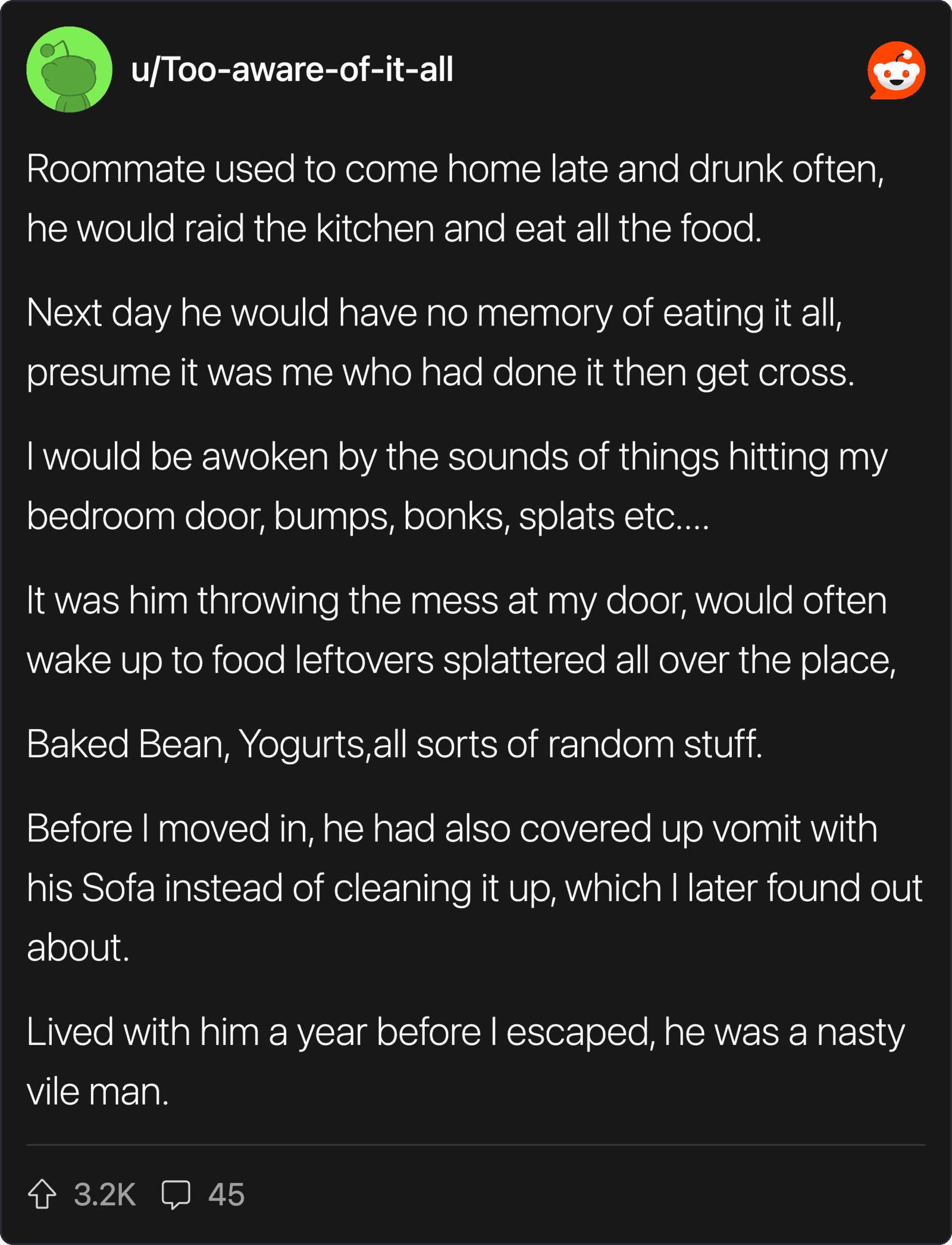 Roommate's bizarre behavior including raiding the kitchen, throwing messes, and covering up vomit, h.