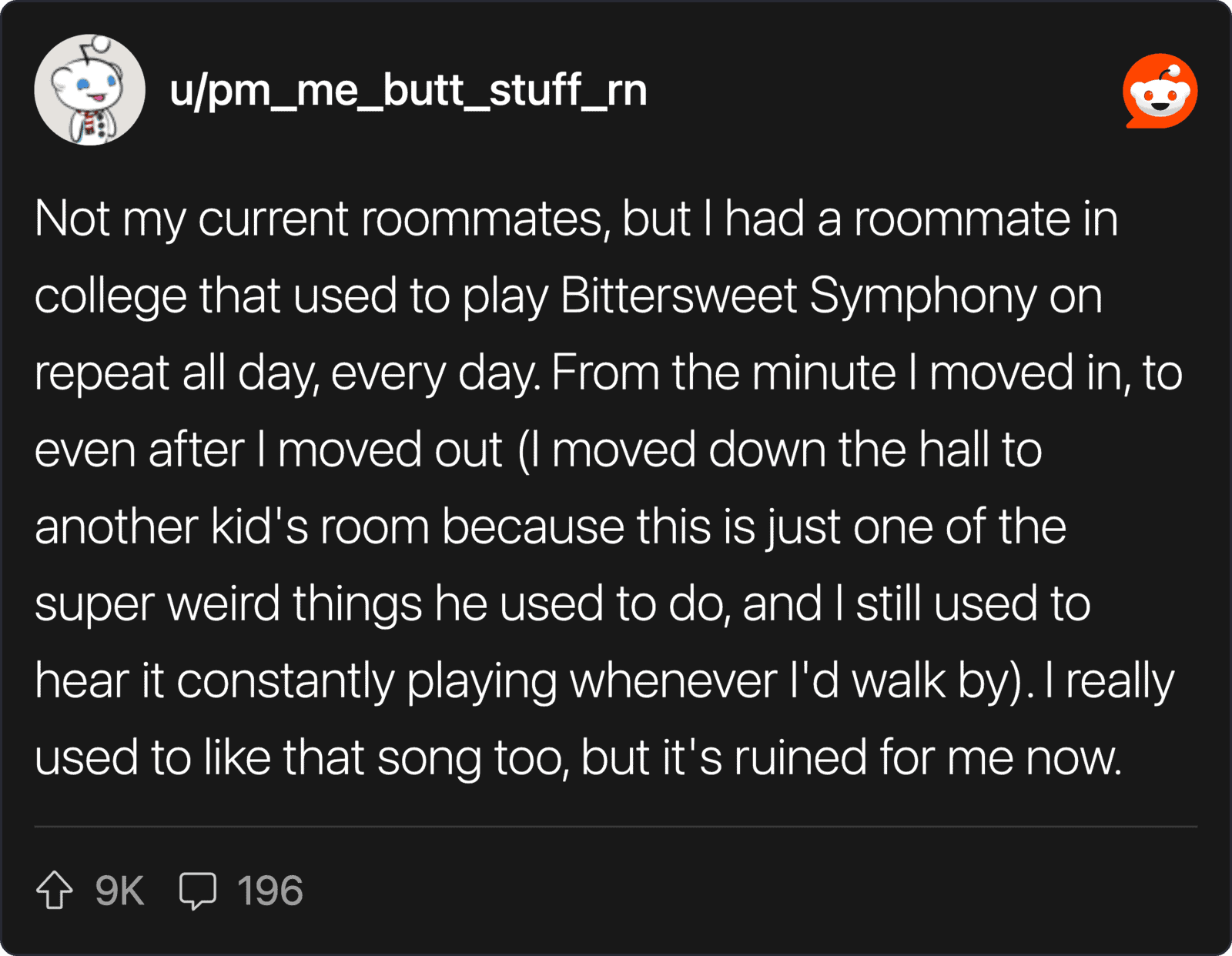 Roommate played Bittersweet Symphony repeatedly, disturbing me daily in college.