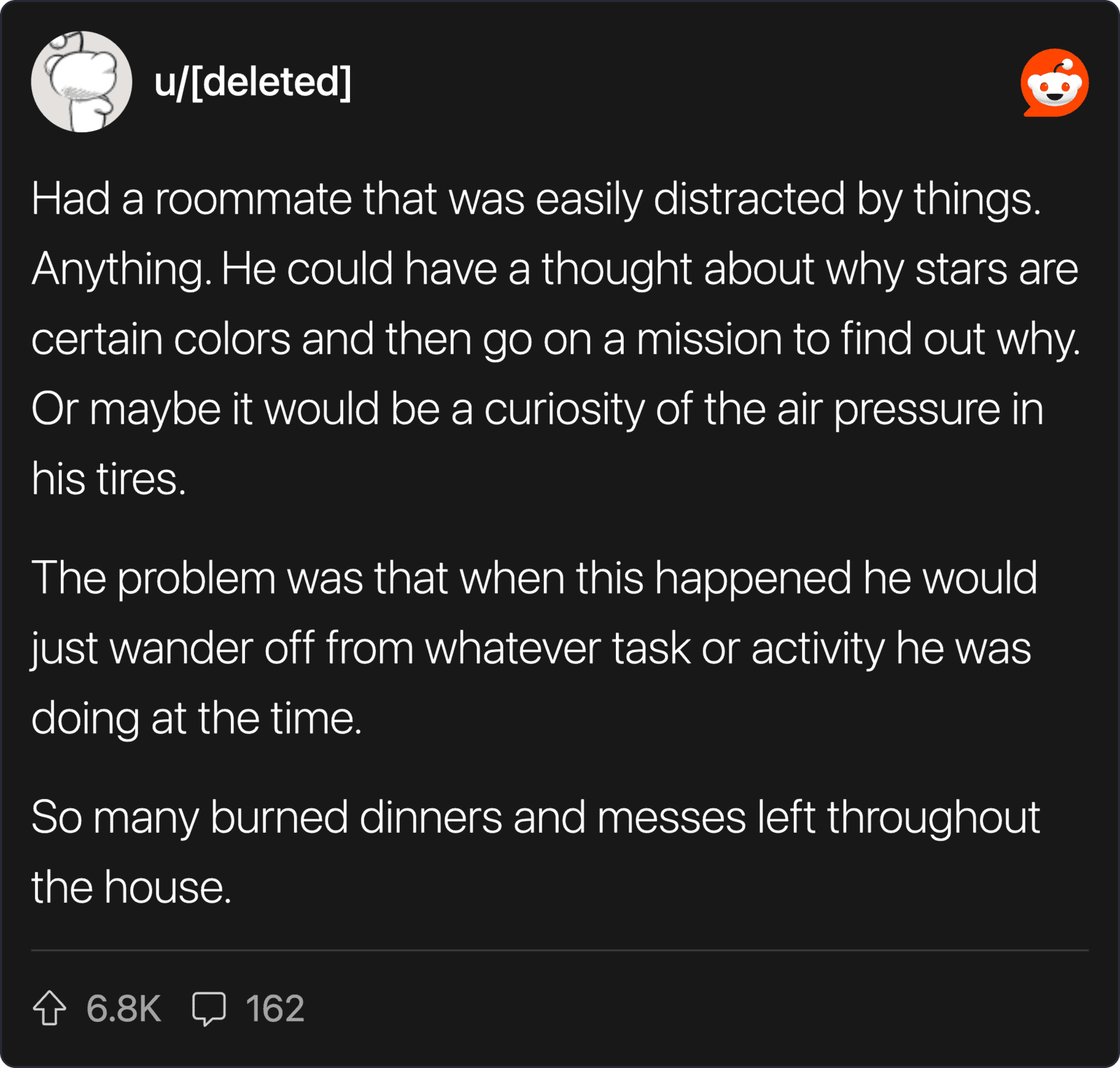 Disruptive roommate distracted by stars and air pressure, wandering off during tasks, leaving messes.