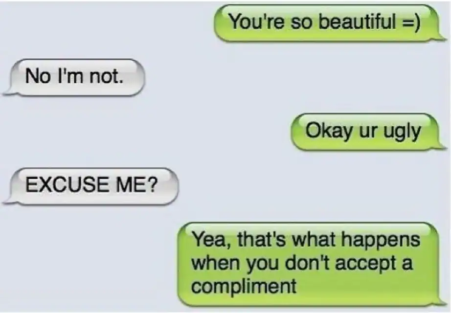 Funny text message conversation about accepting compliments and playful insults.