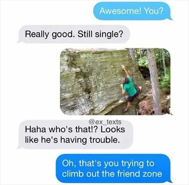 Person climbing a rock wall outdoors, humorously referencing a text message about trouble.