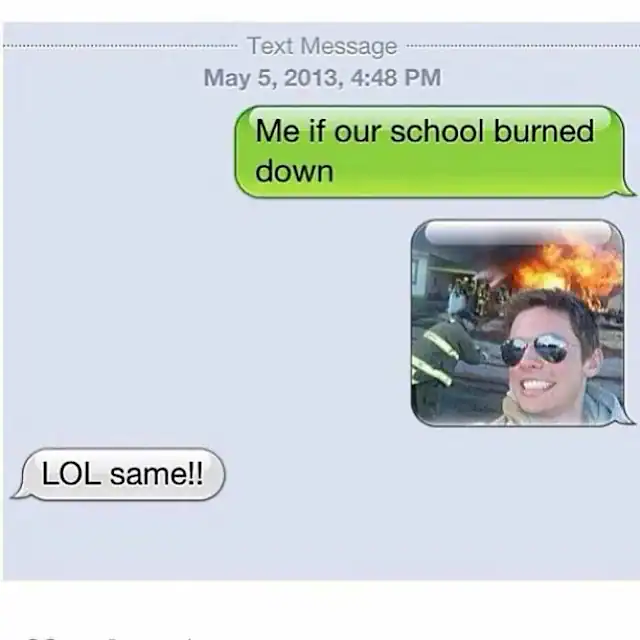 Text message with a humorous school burning down joke and a photo of a smiling person with a fire in.