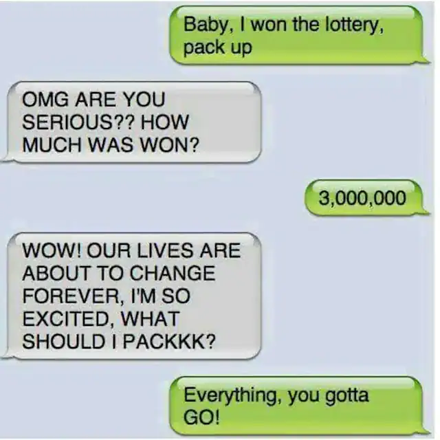 Humorous lottery win text conversation about changing lives.