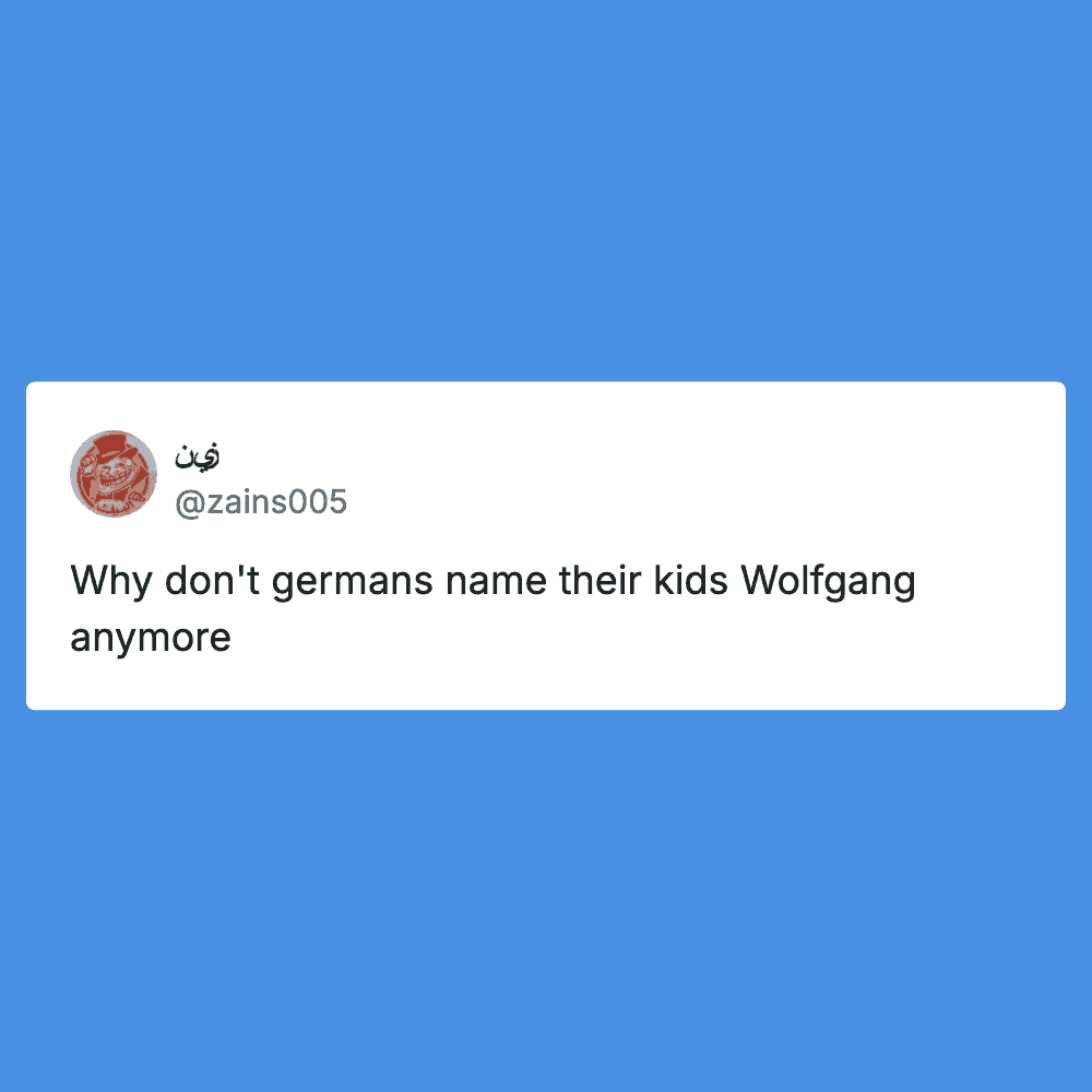 Humorous tweet about Germans not naming their kids Wolfgang anymore.