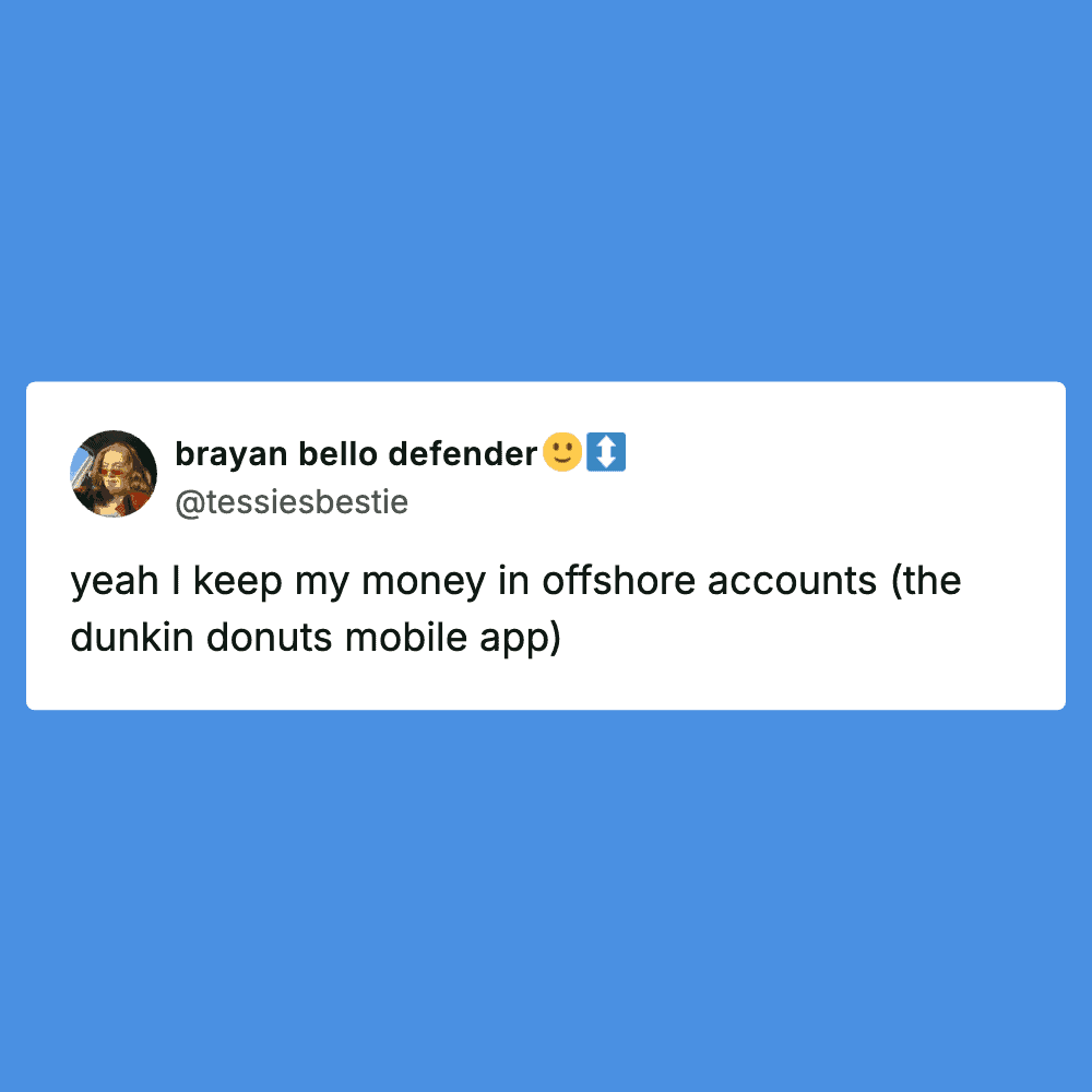 Humorous tweet about keeping money in offshore accounts via Dunkin Donuts app.