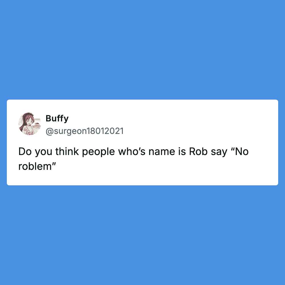 Funny tweet about Rob's name and "No problem" phrase, shared on social media.