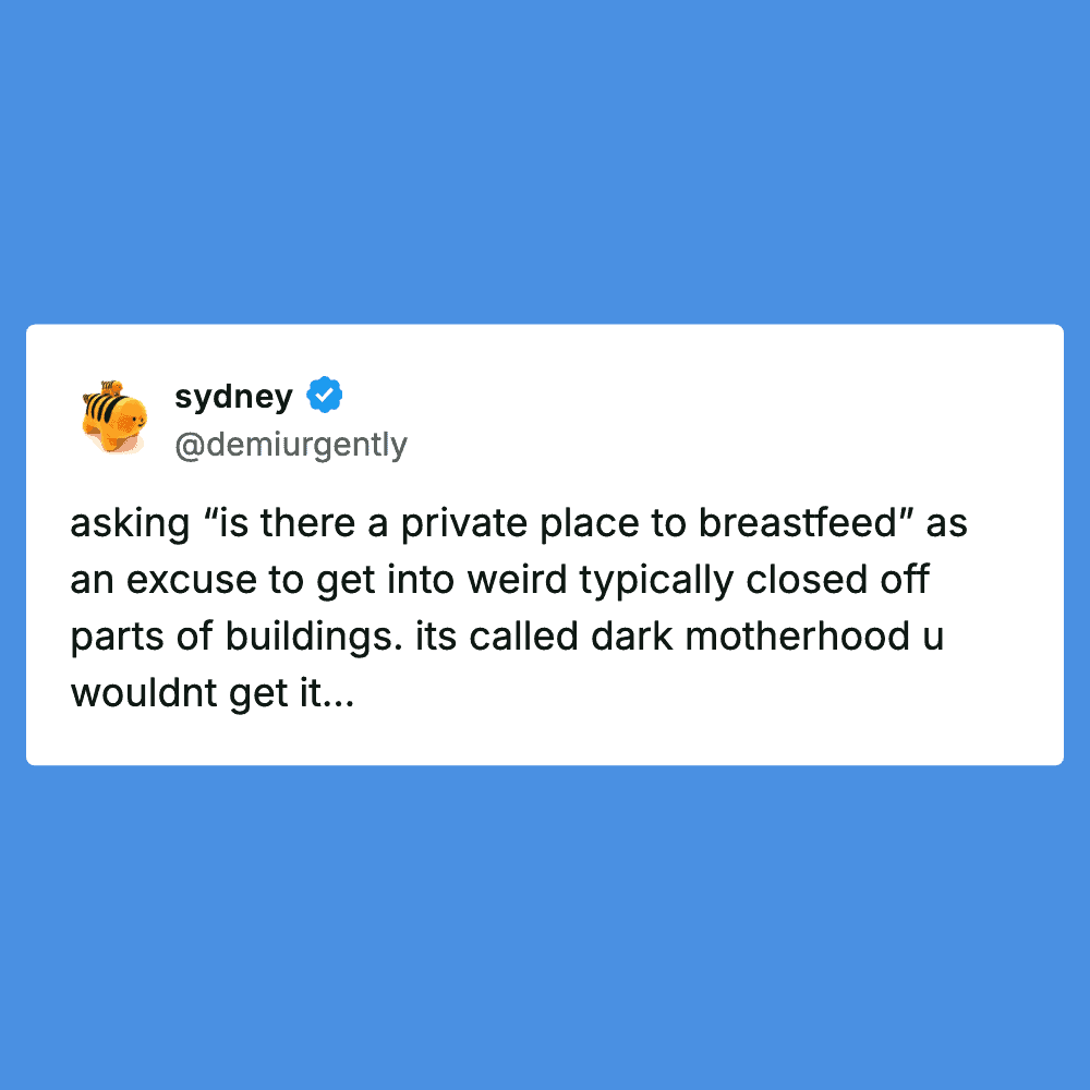 Humorous tweet about private breastfeeding spaces and dark motherhood.