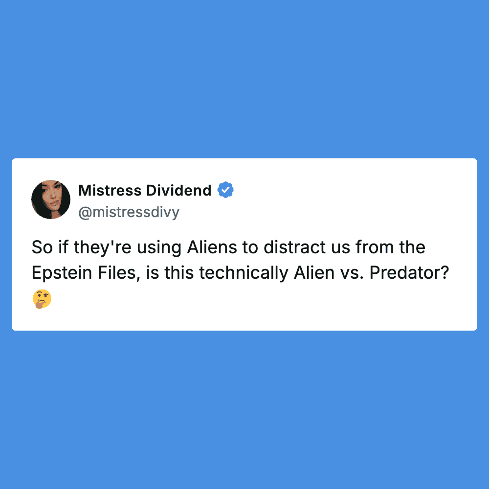 Twitter post by Mistress Dividend questioning if aliens are used to distract from serious issues.
