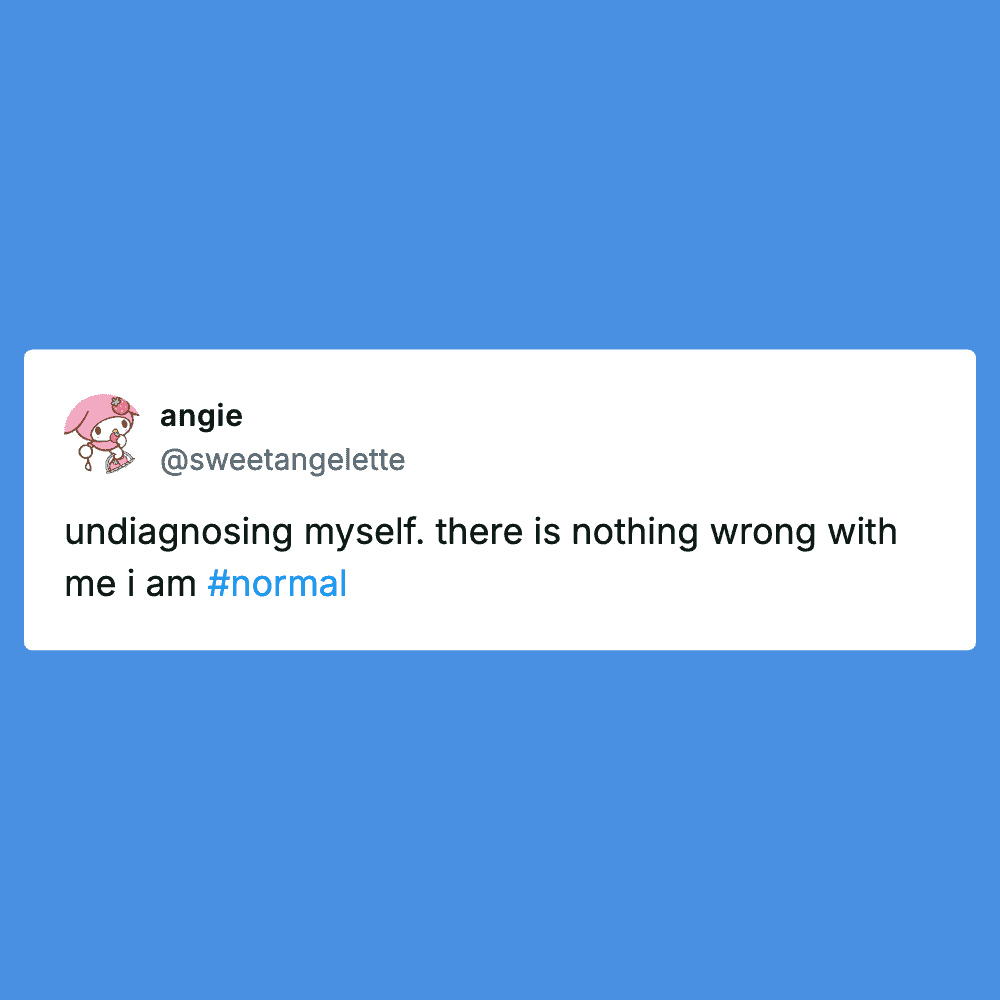 Humorous tweet about self-acceptance and normalcy.