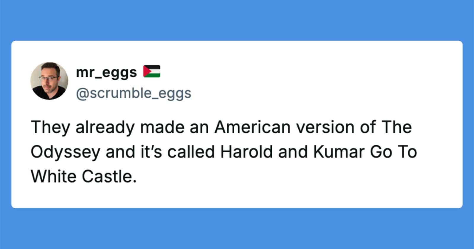 Funny tweet about Harold and Kumar's White Castle adventure.