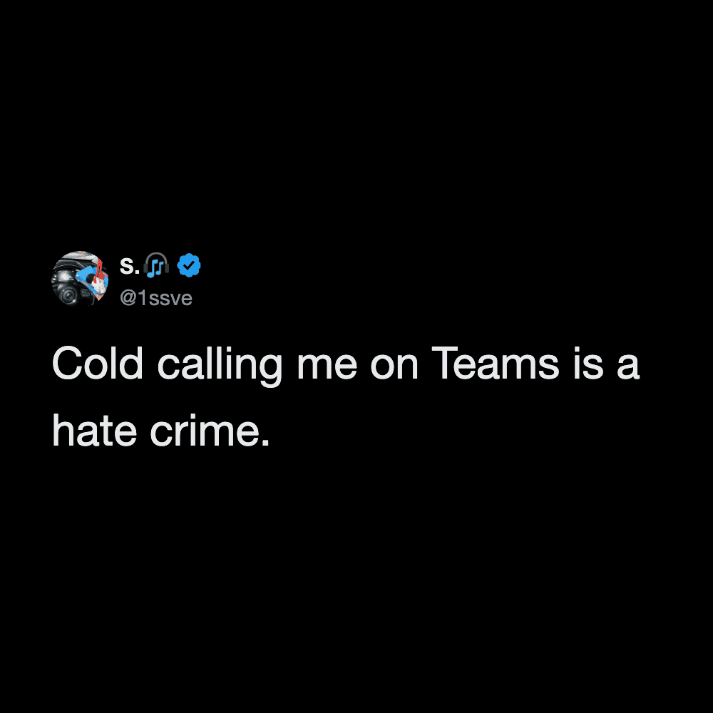 Funny meme from Pleated Jeans about cold calling on Teams being a hate crime.
