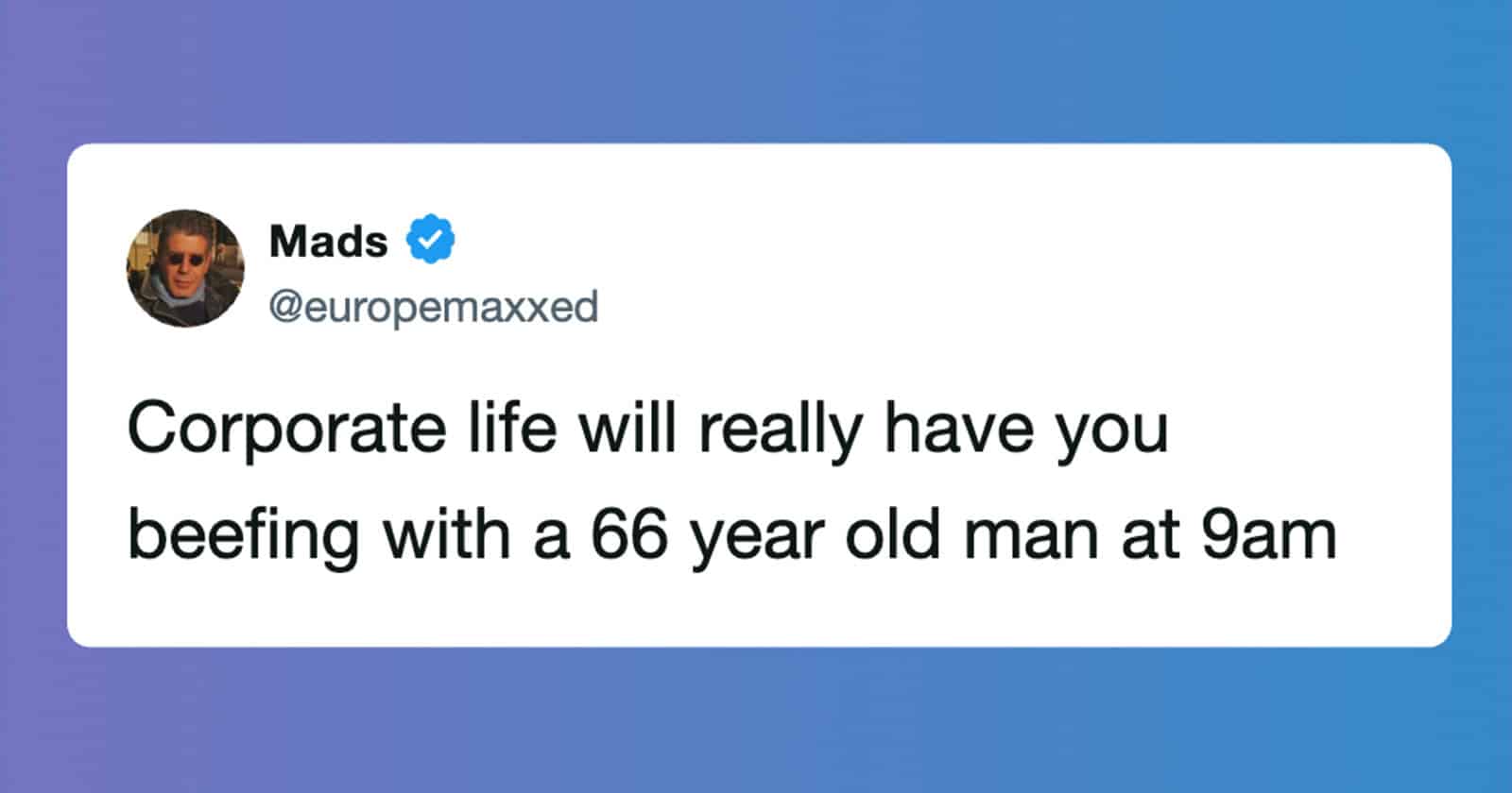 Humorous meme about corporate life featuring a 66-year-old man at 9am.
