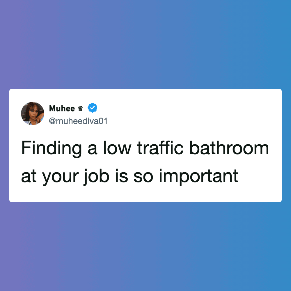 Finding a low traffic bathroom at your job is so important.