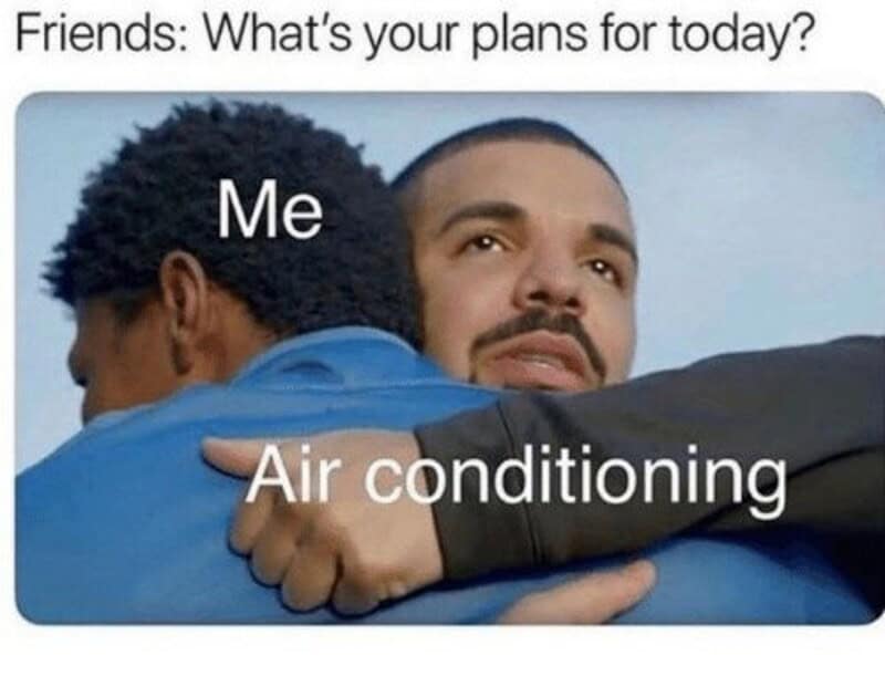 Friend's question about plans, meme with two people hugging, labeled 'Me' and 'Air conditioning'.