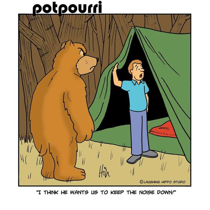 "Potpourri" cartoon with a bear and a person at a campsite, person says, "I think he wants us to kee.