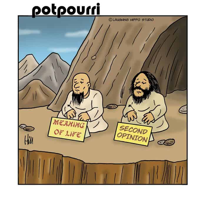 "Potpourri" cartoon showing two men with signs: "Meaning of Life" and "Second Opinion" sitting on ro.