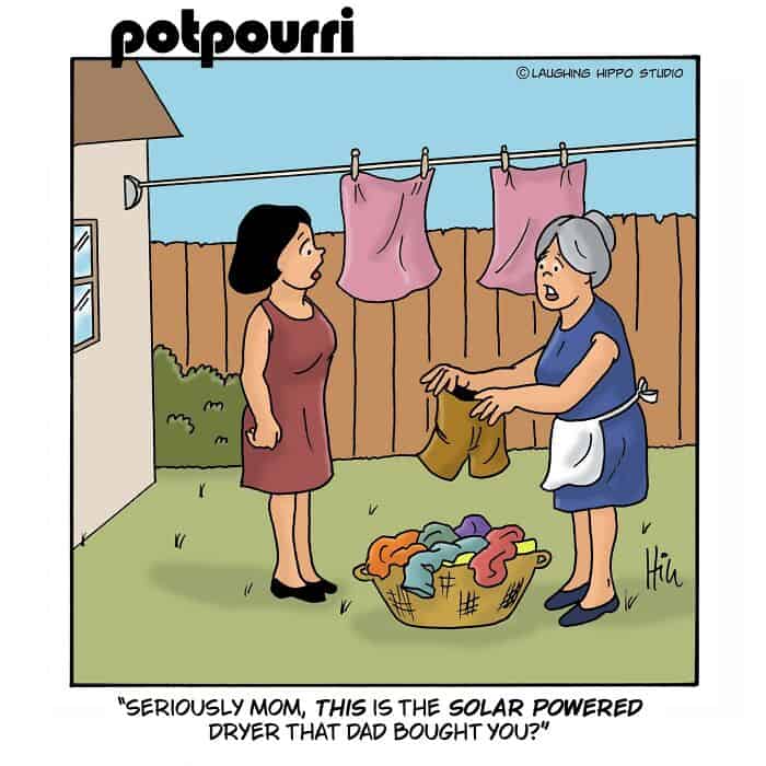 "Mom, is this the solar powered dryer that dad bought you?".