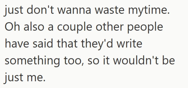 Text from the image: just don't wanna waste my time. Oh also a couple other people have said that t.