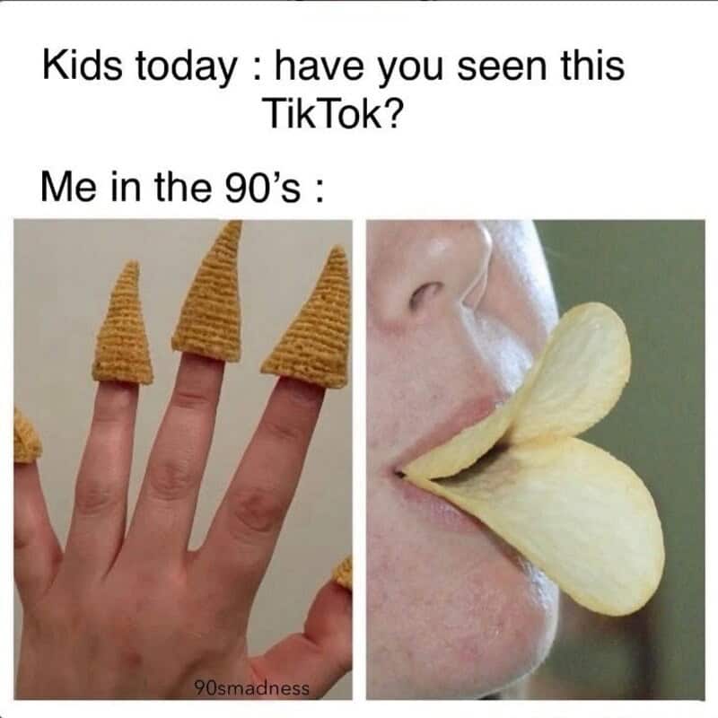 Have you seen this TikTok? Me in the 90's:.