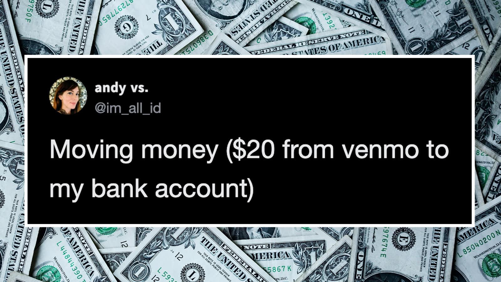 Moving money ($20 from venmo to my bank account).
