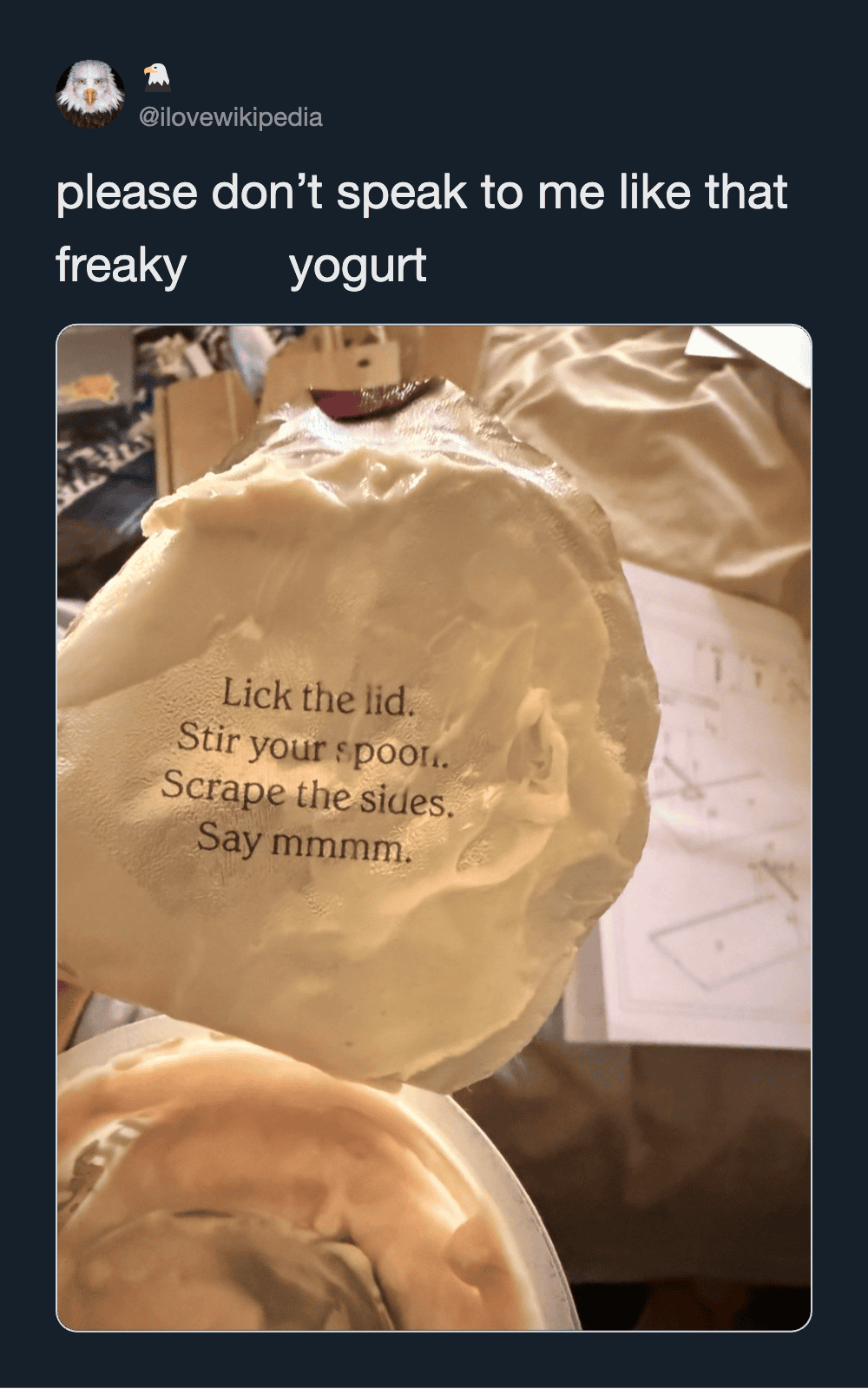 Lick the lid of the yogurt container with instructions printed on it.