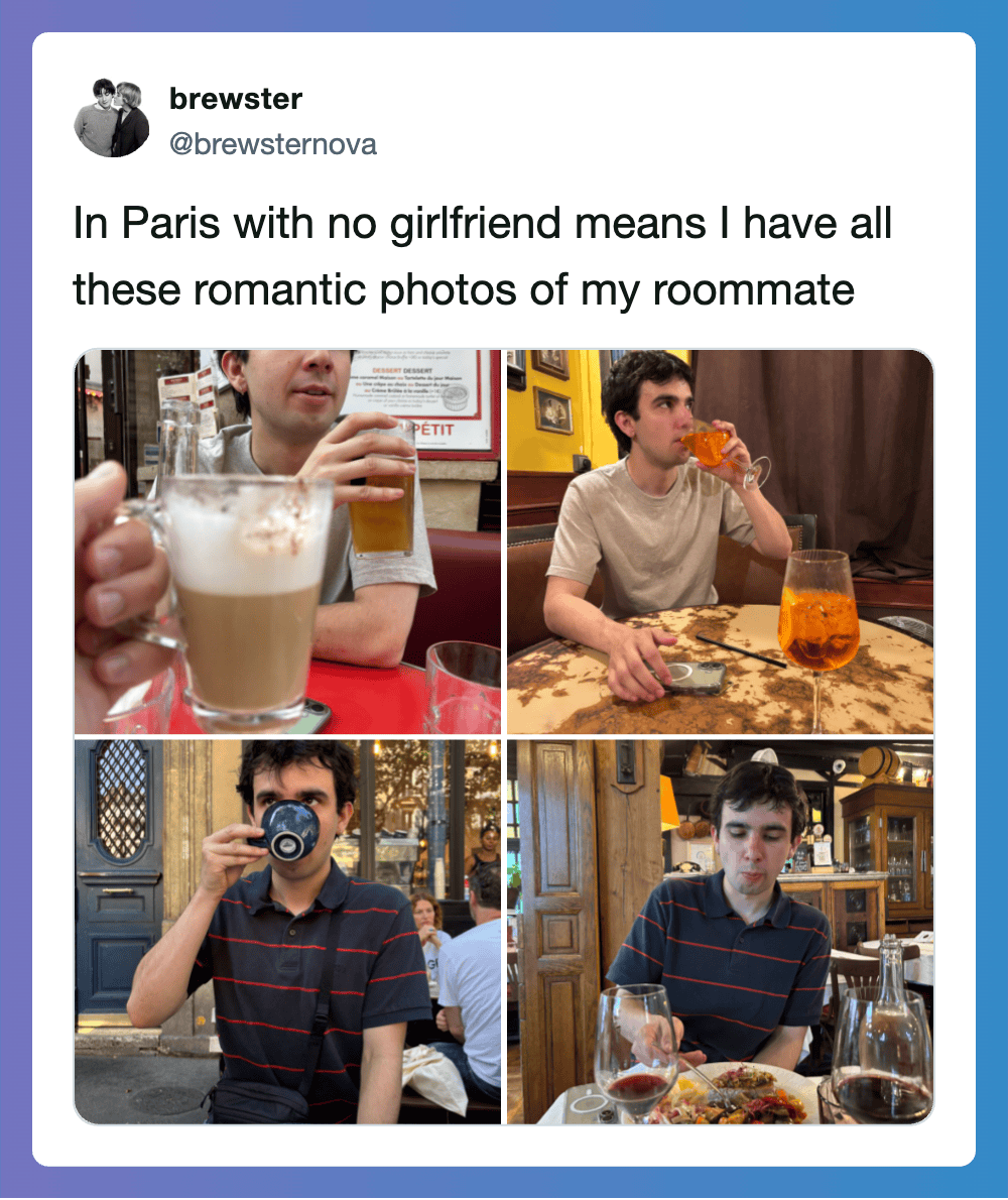 Four photos of a young man with drinks, caption about Paris and no girlfriend.