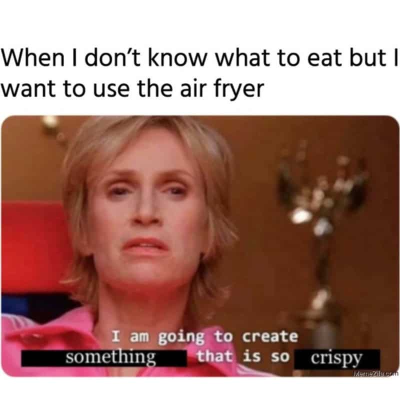 When I don’t know what to eat but I want to use the air fryer.