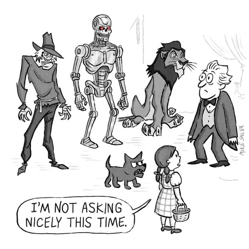 Characters from "The Wizard of Oz" with a girl saying, "I'm not asking nicely this time.".