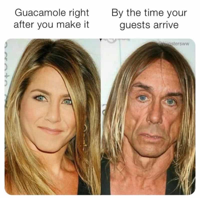 Guacamole right after you make it, by the time your guests arrive.