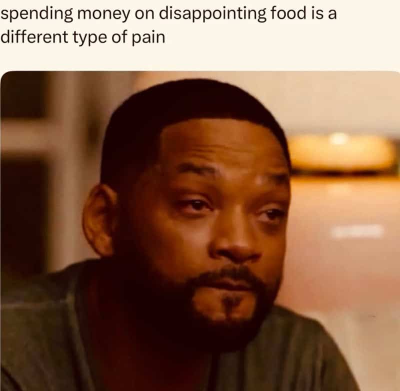 Man with a serious expression, caption about spending money on disappointing food.