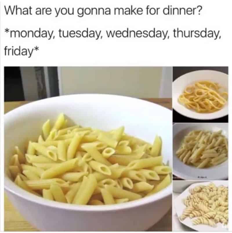 What are you gonna make for dinner? pasta options for each day of the week.