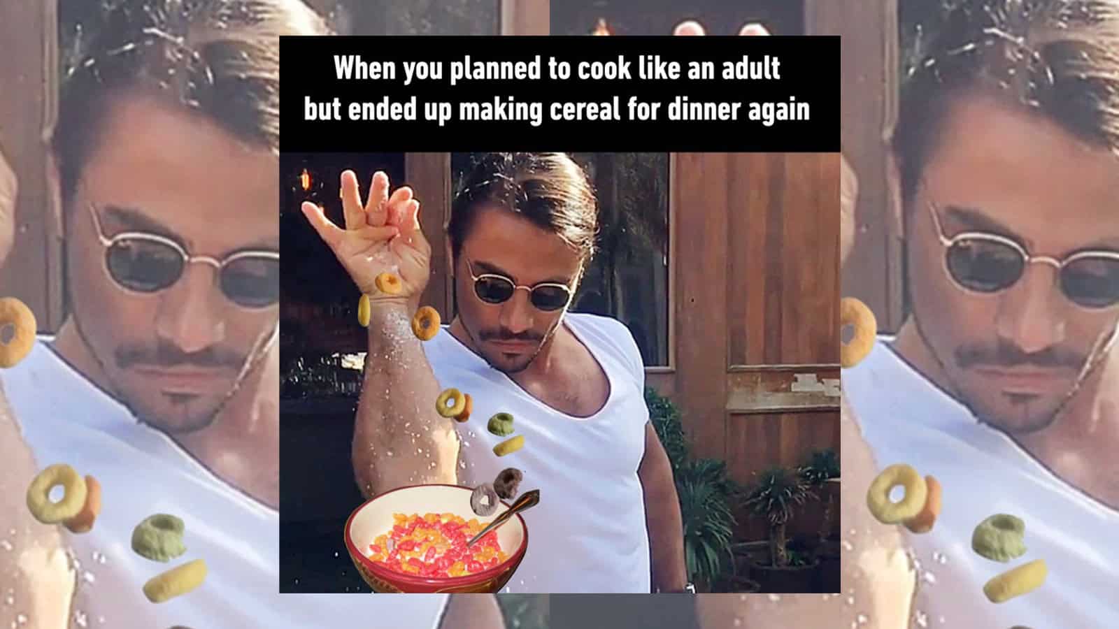 Person with sunglasses tossing cereal into a bowl, meme about cooking.