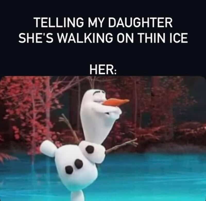 Frozen characters Olaf and a snowman with text about walking on thin ice.