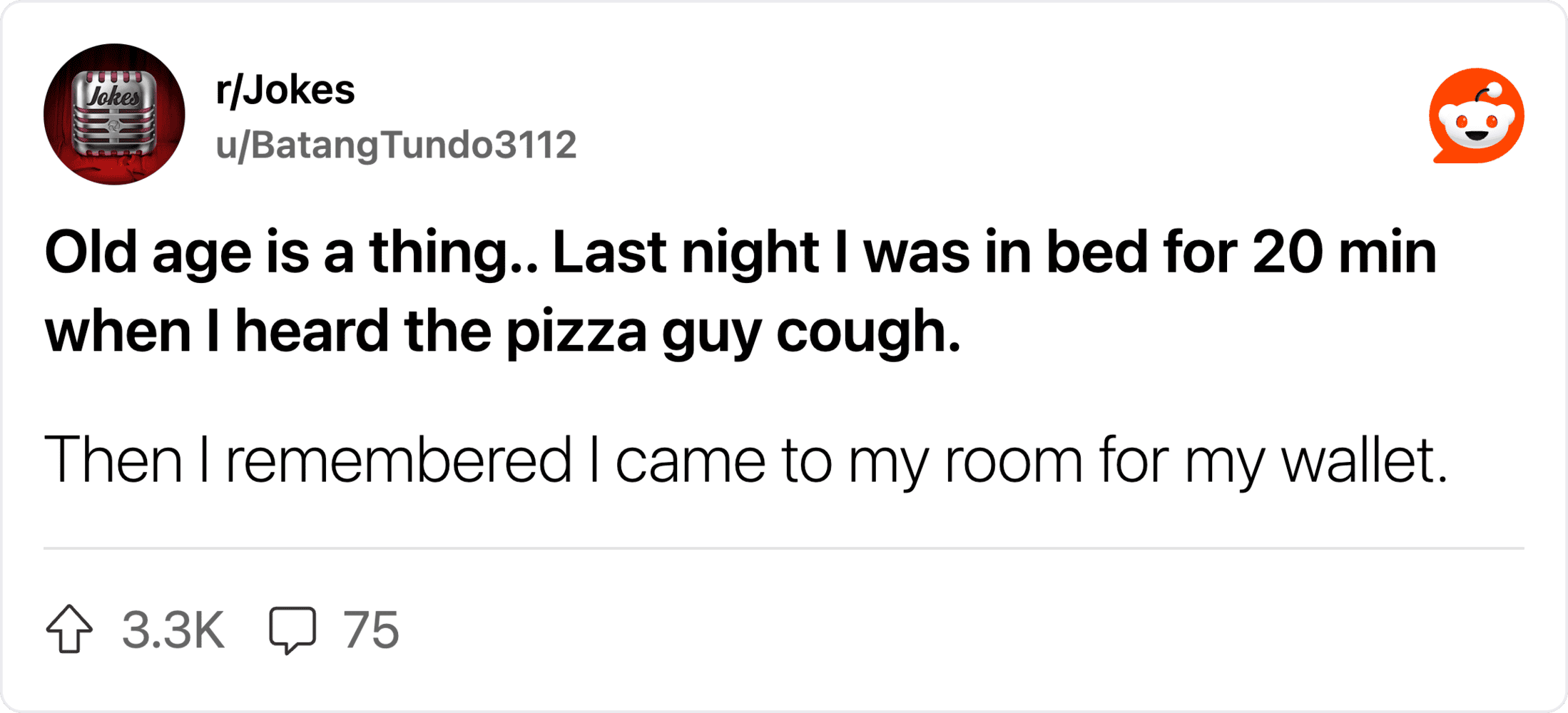 Old age is a thing.. Last night I was in bed for 20 min when I heard the pizza guy cough.