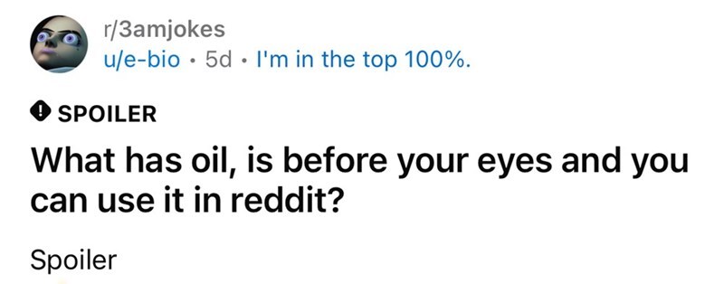 What has oil, is before your eyes and you can use it in reddit?.
