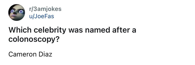 Which celebrity was named after a colonoscopy? Cameron Diaz.