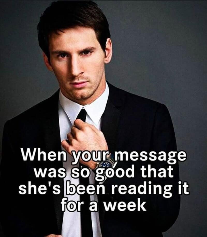 Man in suit with text about message being so good she's been reading it for a week.