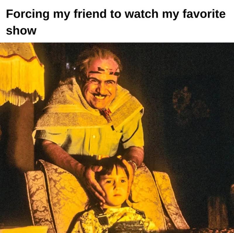 A man forcing a child to watch TV, with the caption 'Forcing my friend to watch my favorite show'.
