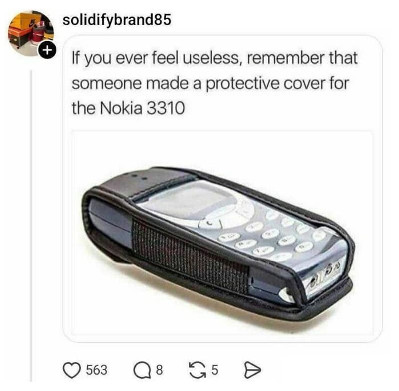 If you ever feel useless, remember that someone made a protective cover for the Nokia 3310.