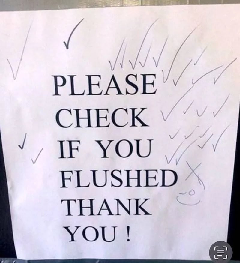 Please check if you flushed. Thank you!.