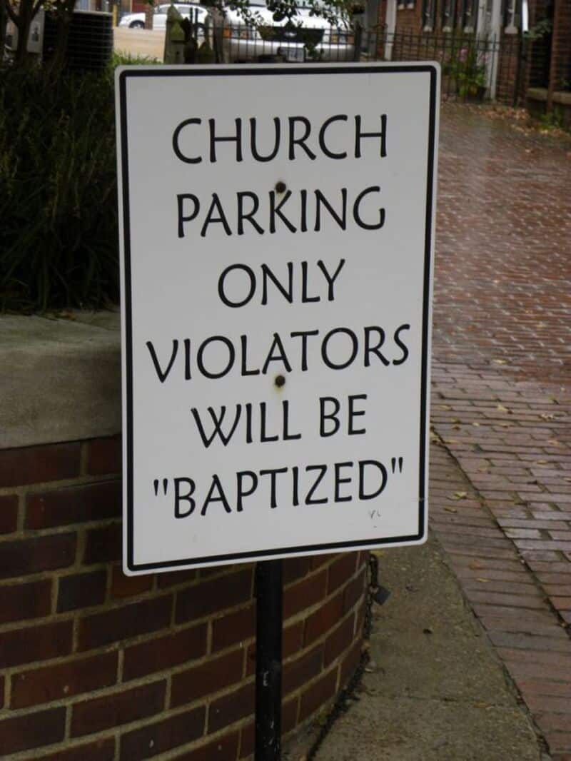 CHURCH PARKING ONLY VIOLATORS WILL BE "BAPTIZED".