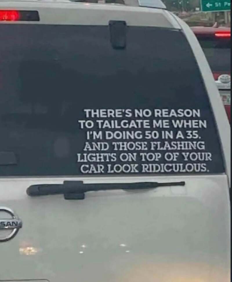 Funny car decal: No reason to tailgate when doing 50 in a 35, lights on top look ridiculous.