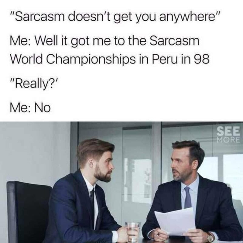 Humorous meme about sarcasm and the 1998 Peru World Championships.