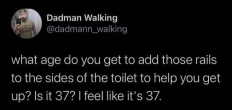 Dadman Walking asks about adding rails to the toilet at age 37.