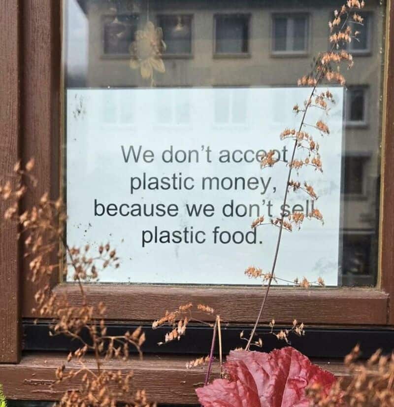 "We don’t accept plastic money, because we don’t sell plastic food.".