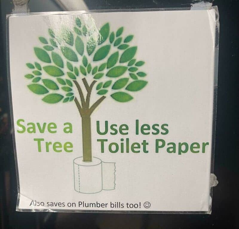Save a Tree Use less Toilet Paper Also saves on Plumber bills too!.