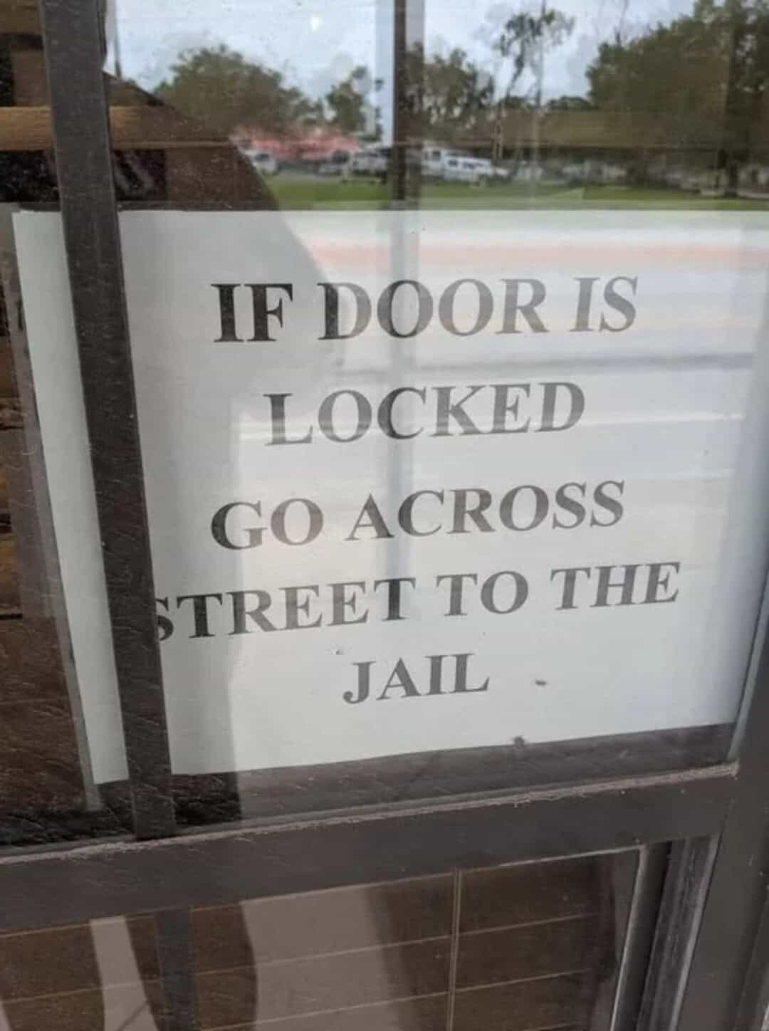 If door is locked go across street to the jail.