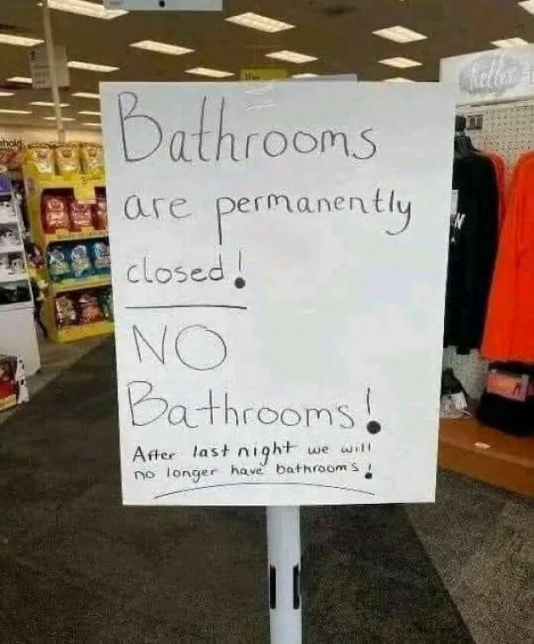 Sign says bathrooms are permanently closed, no bathrooms after last night.